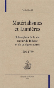 MATERIALISME ET LUMIERES. PHILOSOPHIES DE LA VIE, AUTOUR DE DIDEROT ET DE QUELQUES AUTRES. 1706-1789 - QUINTILI PAOLO