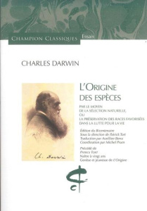 L'origine des espèces. Par le moyen de la sélection naturelle, ou la préservation des races favorisé - Darwin Charles ; Tort Patrick ; Berra Aurélien