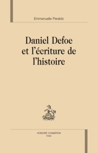 DANIEL DEFOE ET L'ECRITURE DE L'HISTOIRE - PERALDO EMMANUELLE