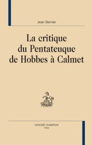LE CRITIQUE DU PENTATEUQUE DE HOBBES A CALMET - BERNIER (JEAN)