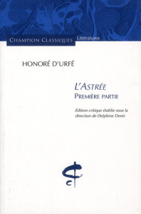 L'Astrée. Première partie - Urfé Honoré d' ; Denis Delphine