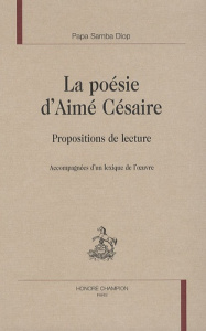 LA POESIE D AIME CESAIRE. PROPOSITIONS DE LECTURE - DIOP (PAPA SAMBA)