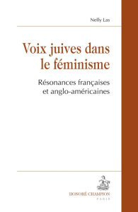 VOIX JUIVES DANS LE FEMINISME. RESONANCES FRANCAISES ET ANGLO-AMERICAINES - LAS NELLY