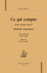 CE QUI COMPTE - METHODES STATISTIQUES. ECRITS CHOISIS, TOME II - BRUNET (ETIENNE)