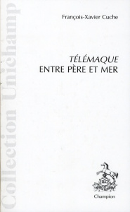 TELEMAQUE ENTRE PERE ET MER - CUCHE F.-X