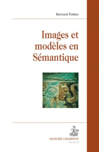 IMAGES ET MODELES EN SEMANTIQUE - POTTIER BERNARD