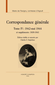 CORRESPONDANCE GENERALE T. IV : 1842-MAI 1844 ET SUPPLEMENTS : 1830-1841 - AGOULT MARIE DE FLAV