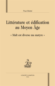 LITTERATURE ET EDIFICATION AU MOYEN AGE - BRETEL PAUL