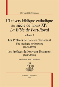 L'UNIVERS BIBLIQUE CATHOLIQUE AU SIECLE DE LOUIS XIV. 2 VOLS - CHEDOZEAU BERNARD