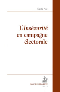 L'INSECURITE EN CAMPAGNE ELECTORALE - NEE EMILIE