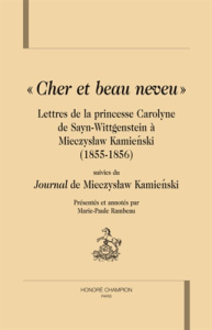 CHER ET BEAU NEVEU. LETTRES DE LA PRINCESSE CAROLYNE DE SAYN-WITTGENSTEIN - RAMBEAU MARIE-PAULE