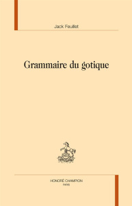 GRAMMAIRE DU GOTIQUE. - FEUILLET JACK
