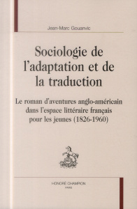 SOCIOLOGIE DE L'ADAPTATION ET DE LA TRADUCTION. - GOUANVIC JEAN-MARC