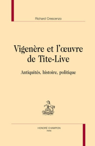 VIGENERE ET L'OEUVRE DE TITE-LIVE - CRESCENZO RICHARD