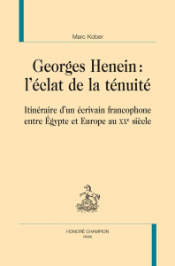 GEORGES HENEIN : L'ECLAT DE LA TENUITE - KOBER MARC