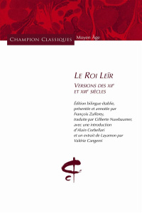Le roi Leïr. Versions des XIIe et XIIIe siècles, édition bilingue - Zufferey François ; Nussbaumer Gilberte ; Corbella