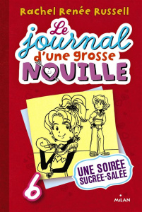 Le journal d'une grosse nouille Tome 6 : Une soirée sucrée salée - Russell Rachel Renée ; Russell Nikki ; Russell Eri