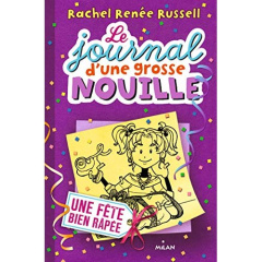 Le journal d'une grosse nouille Tome 2 : Une fête bien râpée - Russell Rachel Renée ; Cantin Virginie