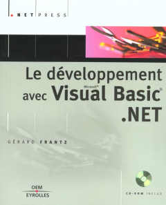 Le développement avec Visual Basic .NET. Avec CD-ROM - Frantz Gérard