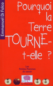 Pourquoi la Terre tourne-t-elle ? - Di Folco Emmanuel