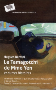 Le Tamagotchi de Mme Yen. Et autres histoires - Bersini Hugues