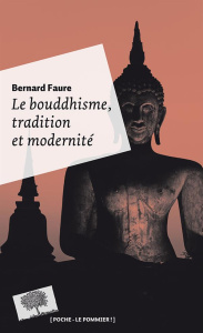 Le bouddhisme, tradition et modernité - Faure Bernard