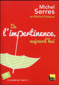 De l'impertinence, aujourd'hui - Serres Michel ; Polacco Michel