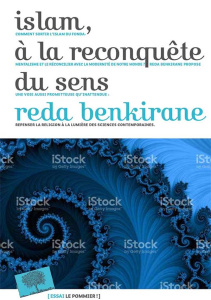 Islam, à la reconquête du sens - Benkirane Réda