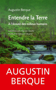 Entendre la Terre. A l'écoute des milieux humains - Berque Augustin ; Deville Damien ; Despret Vincian