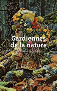 Gardiennes de la nature - Happe David ; Bahaffou Myriam