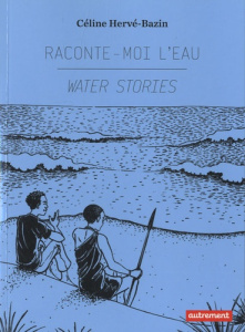Raconte-moi l'eau. Edition bilingue français-anglais - Hervé-Bazin Céline ; Stringhetta Sarah ; Kennedy F