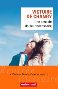 Une dose de douleur nécessaire - Changy Victoire de