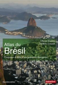 Atlas du Brésil. Promesses et défis d'une puissance émergente, 2e édition - Dabène Olivier ; Louault Frédéric ; Boissière Auré