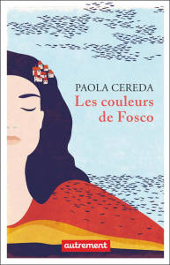 Les couleurs de Fosco - Cereda Paola ; Vighetti Patrick
