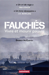 Fauchés. Vivre et mourir pauvre - McGarvey Darren ; Nasalik Madeleine