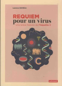 Requiem pour un virus. Une brève histoire de l'hépatite C - Decréau Laurence