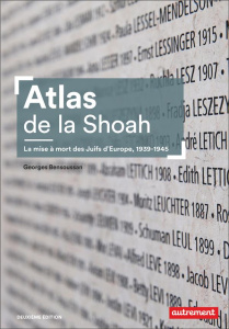 Atlas de la Shoah. La mise à mort des Juifs d'Europe, 1939-1945, 2e édition - Bensoussan Georges
