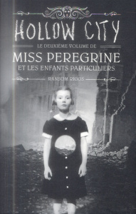 Miss Peregrine et les enfants particuliers Tome 2 : Hollow City - Riggs Ransom ; Van den Dries Sidonie
