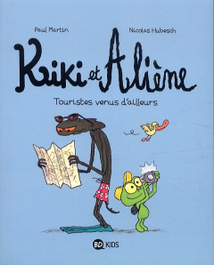 Kiki et Aliène Tome 1 : Touristes venus d'ailleurs - Martin Paul ; Hubesch Nicolas