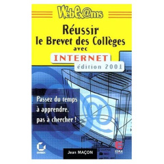 Réussir le Brevet des Collèges avec Internet. Edition 2001 - Macon Jean