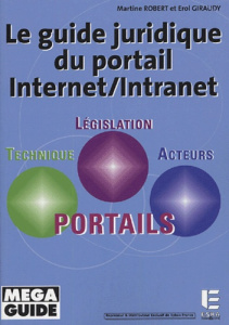 Le guide juridique du portail Internet/Intranet - Robert Martine ; Giraudi Erol