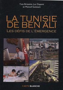 La Tunisie de Ben Ali. Les défis de l'émergence - Guitouni Moncef ; Dupont Luc ; Brissette Yves