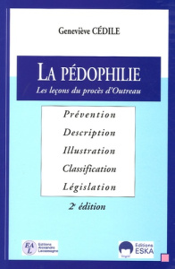 La Pédophilie. Les leçons du procès d'Outreau, Descriptions et illustrations, Classifications et lég - Cédile Geneviève