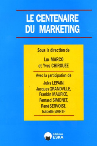 Marketing & Communication N° 2, 2006 : Le centenaire du Marketing - Chirouze Yves ; Marco Luc ; Servoise René ; Barth