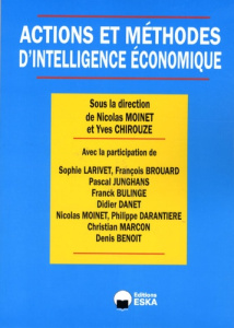 Actions et méthodes d'intelligence économique - Chirouze Yves ; Moinet Nicolas ; Larivet Sophie ;