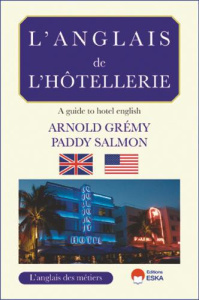 L'anglais de l'hôtellerie. "Check in !" A Guide to Hotel English - Grémy Arnold ; Salmon Paddy