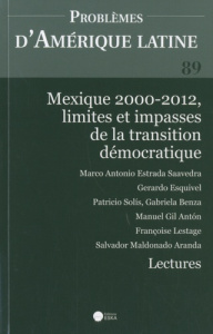 Problèmes d'Amérique latine N° 89 : Mexique 2000-2012, limites et impasses de la transition démocrat - Estrada Saavedra Marco Antonio