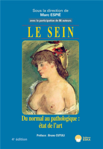 Le sein. Du normal au pathologique : état de l'art, 4e édition - Espié Marc ; Cutuli Bruno