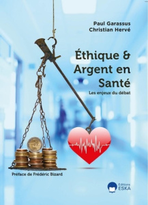 Ethique & Argent en Santé. Les enjeux du débat - Garassus Paul ; Hervé Christian ; Bizard Frédéric