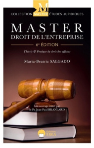 Master Droit de l'Entreprise. Théorie et Pratique du Droit des Affaires, Edition 2024 - Salgado Maria-Beatriz ; Branlard Jean-Paul
